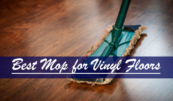 How to Choose Mop for Vinyl Floor Cleaning?