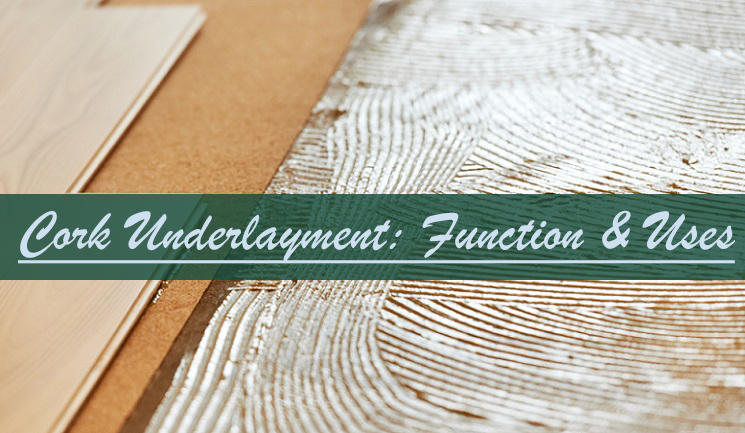 Functions and Uses of Cork Underlayment